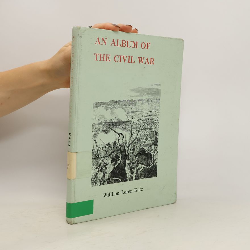 William Loren Katz An Album of the Civil War