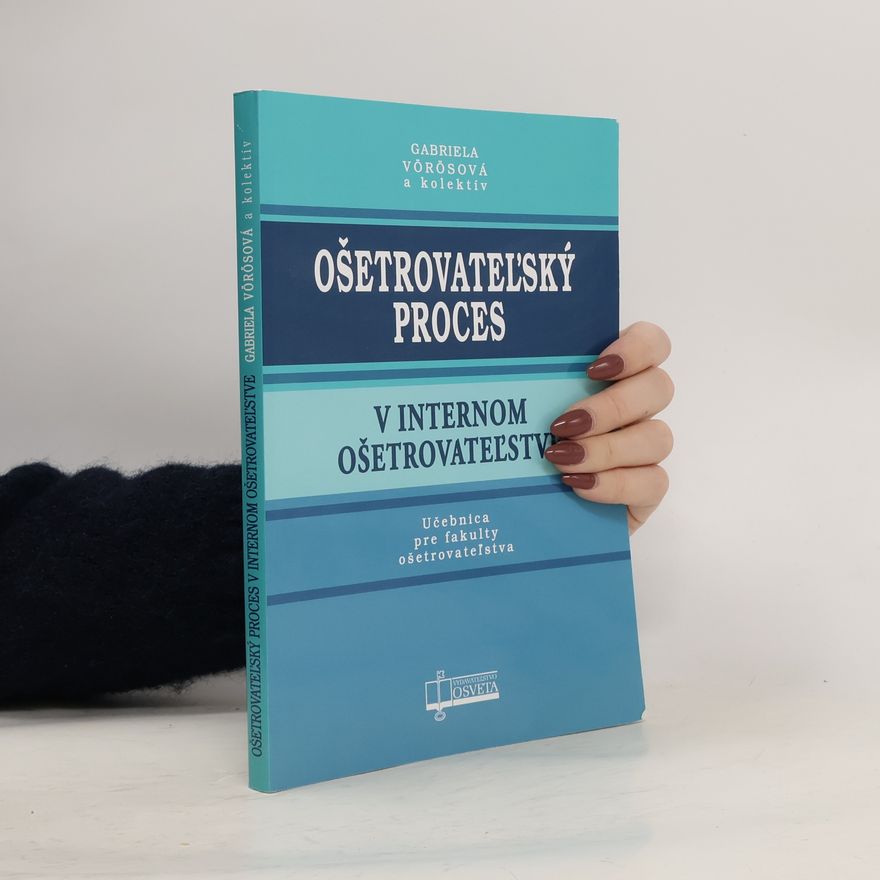 Gabriela Vörösová Ošetrovateľský proces v internom ošetrovateľstve