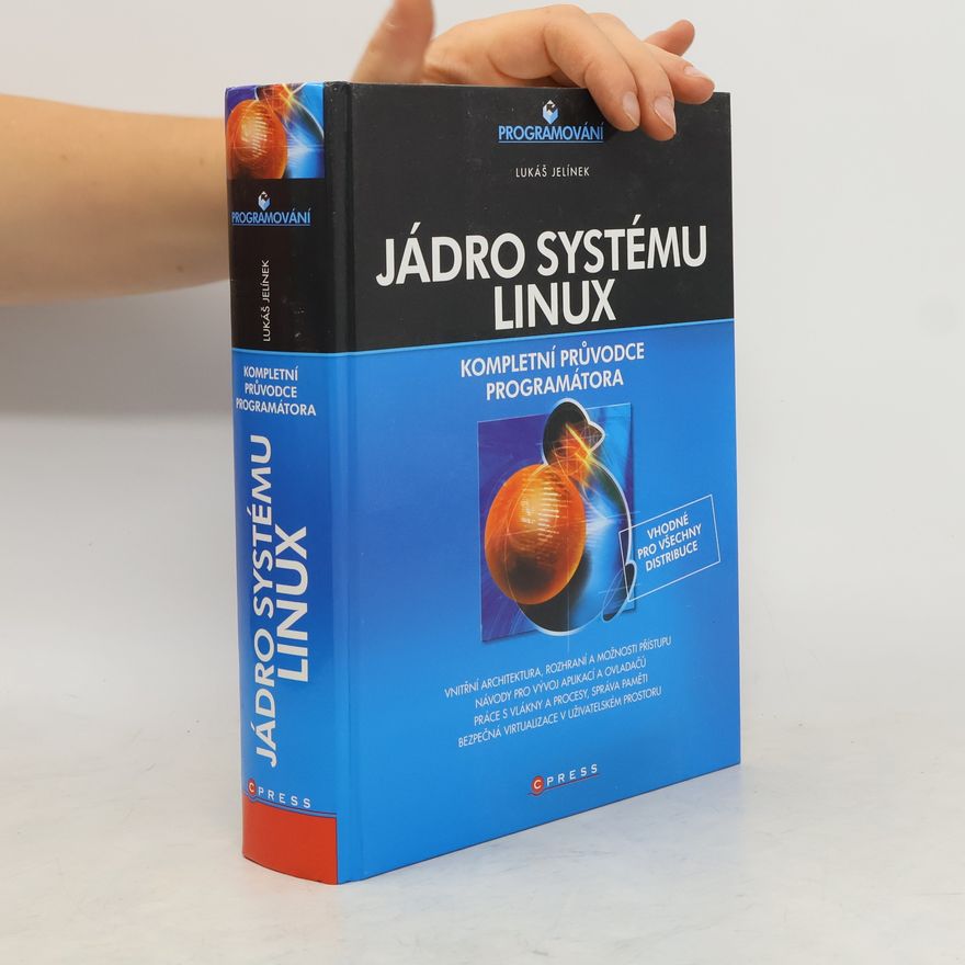 Lukáš Jelínek Jádro systému Linux – kompletní průvodce programátora