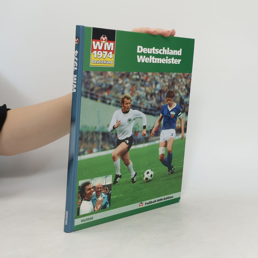 Kolektív autorov Deutschland Weltmeister 1974