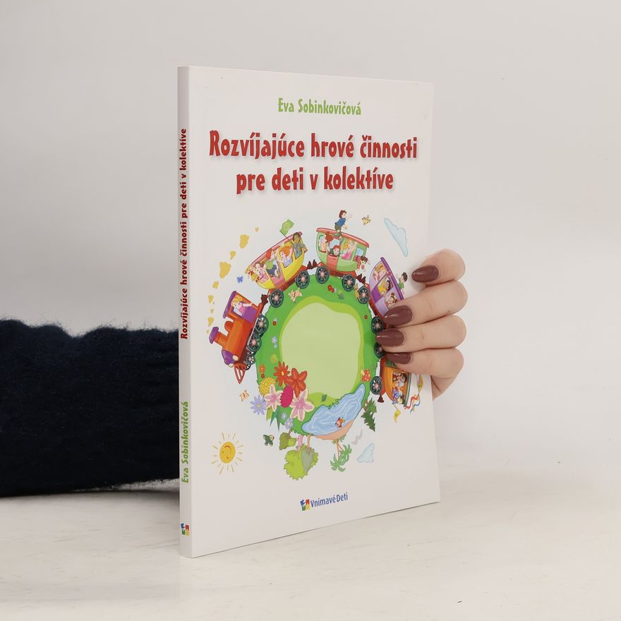 Eva Sobinkovičová Rozvíjajúce hrové činnosti pre deti v kolektíve