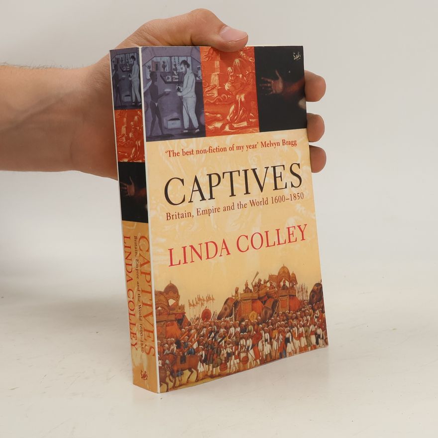 Linda Colley Captives : Britain, Empire and the World 1600-1850