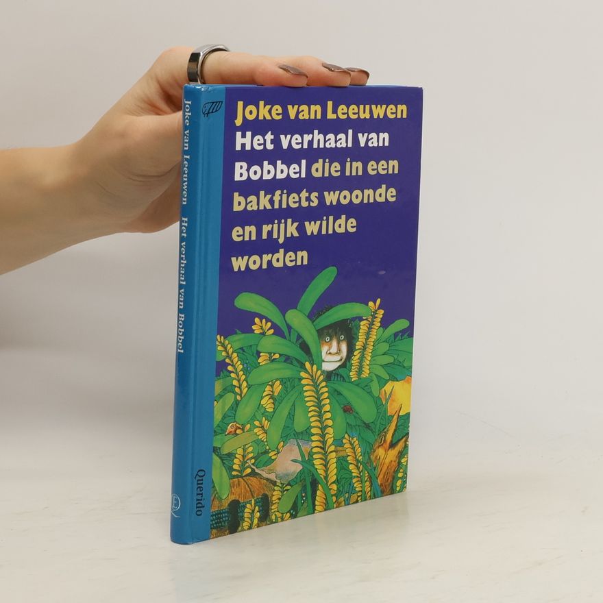 Joke van Leeuwen Het verhaal van Bobbel die in een bakfiets woonde en rijk wilde worden