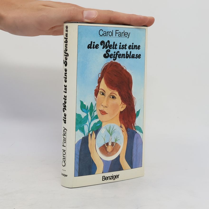 Carol Farley Die Welt ist eine Seifenblase