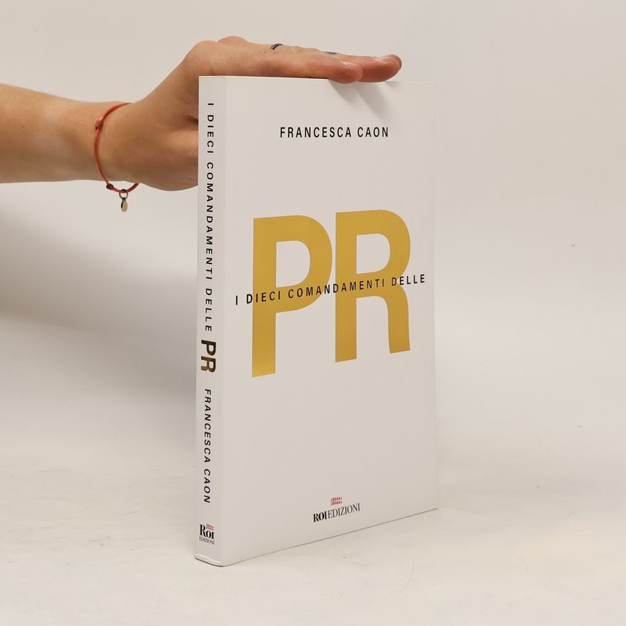 Francesca Caon I dieci comandamenti delle PR