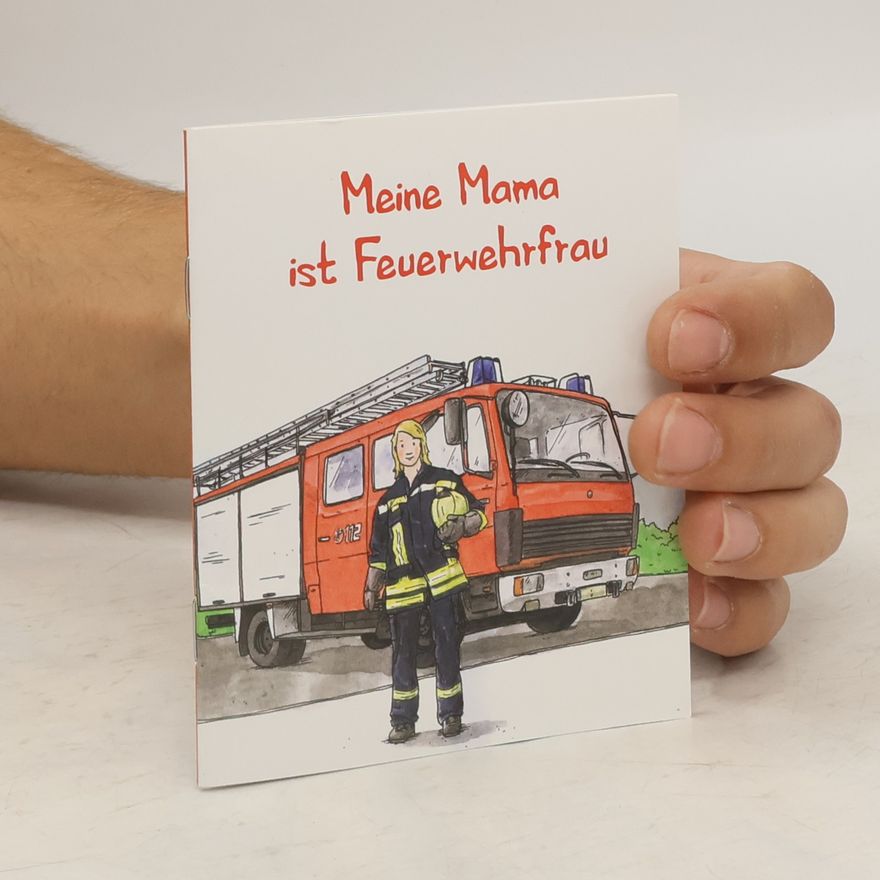 Autorenkollektiv Meine Mama ist Feuerwehrfrau