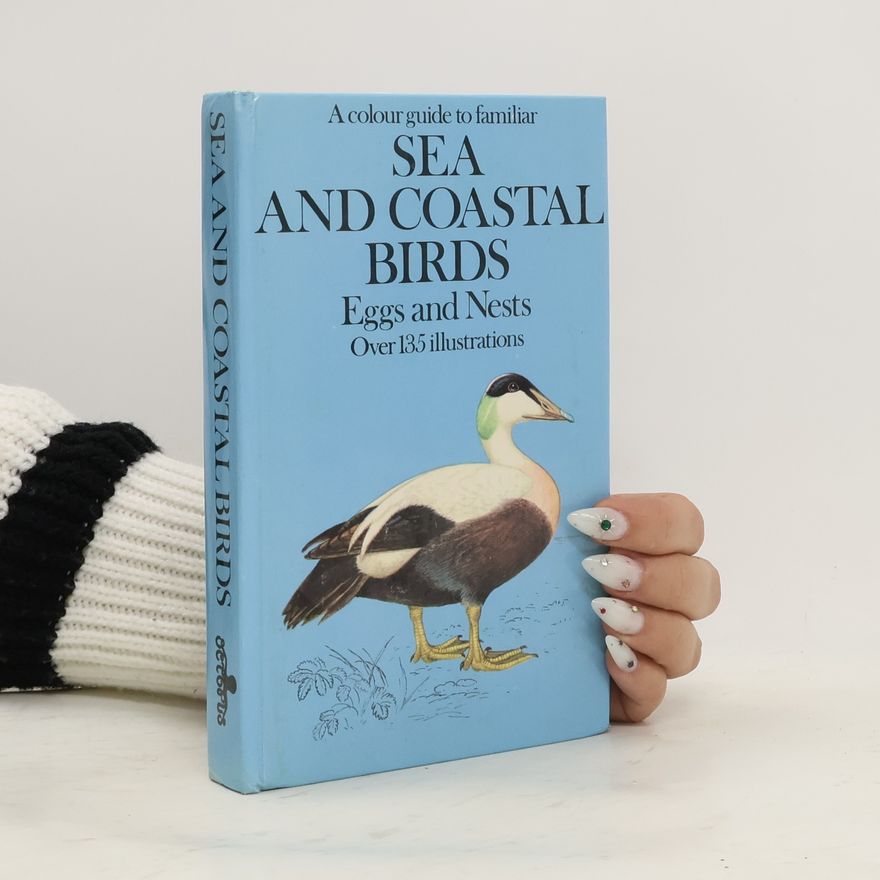Jiří Felix A Colour Guide to Familiar Sea and Coastal Birds: Eggs and Nests