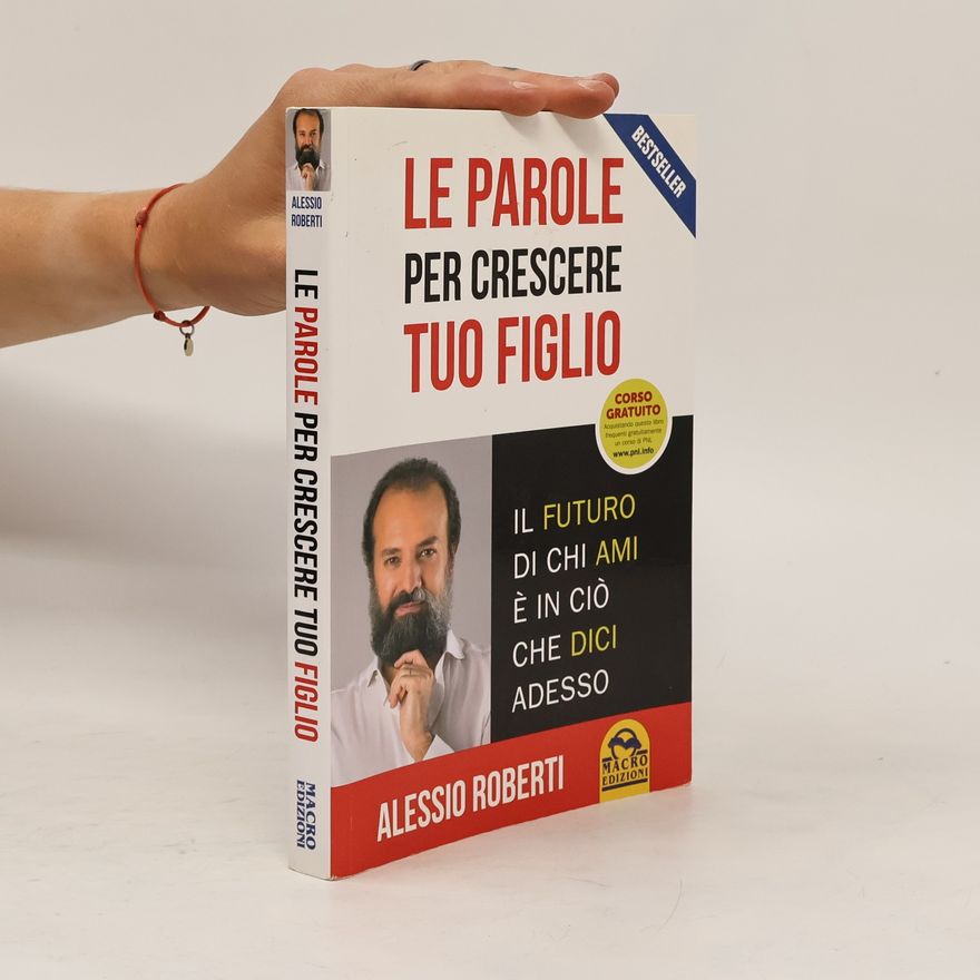 Alessio Roberti Le parole per crescere tuo figlio