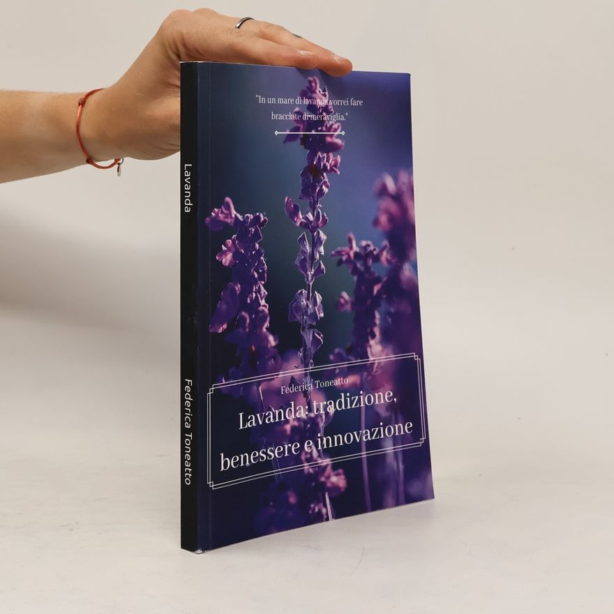 Federica Toneatto Lavanda. Tradizione, benessere e innovazione
