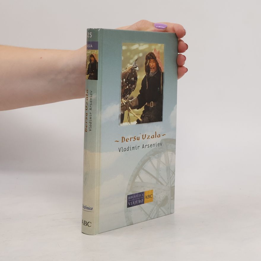 Vladimir K Arsenyev Biblioteca Viajero - 25: Dersu Uzala