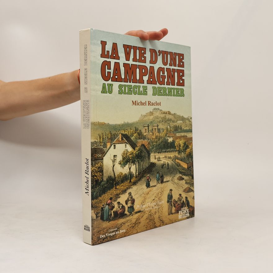 Michel Raclot La vie d'une campagne au siècle dernier