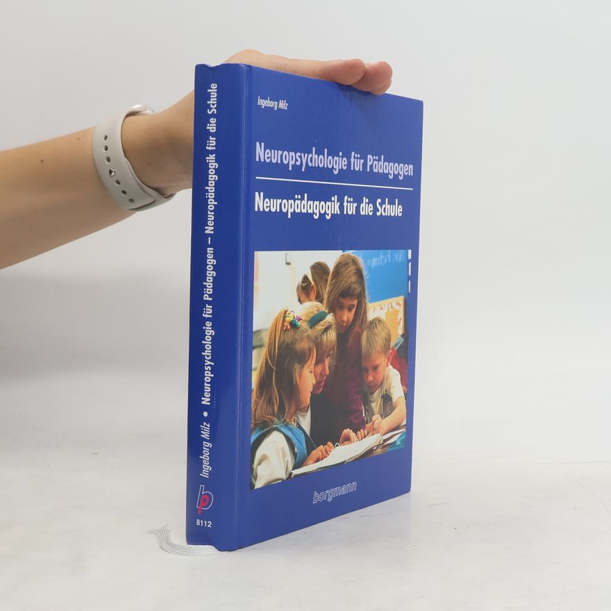 Ingeborg Milz Neuropsychologie für Pädagogen - Neuropädagogik für die Schule