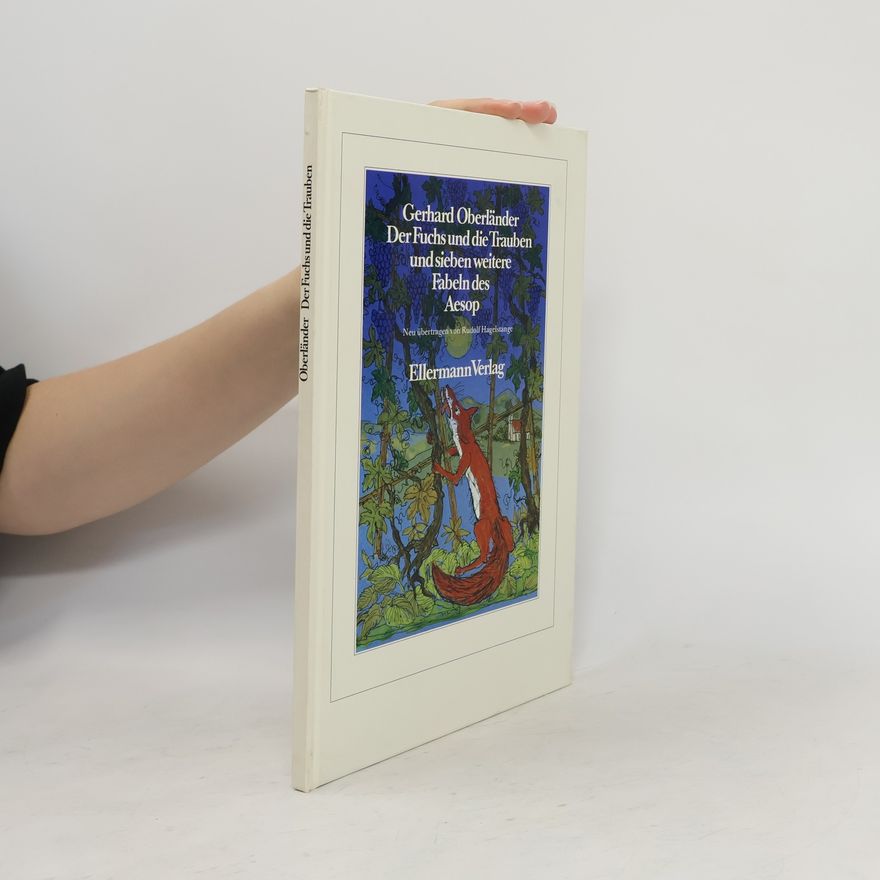 Gerhard Oberländer Der Fuchs und die Trauben und sieben weitere Fabeln des Aesop
