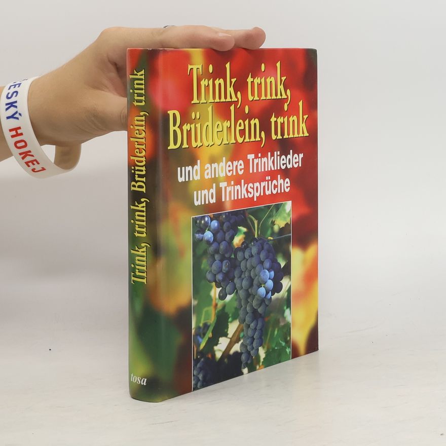 Mariella Leydolt Trink, trink, Brüderlein, trink und andere Trinklieder und Trinksprüche