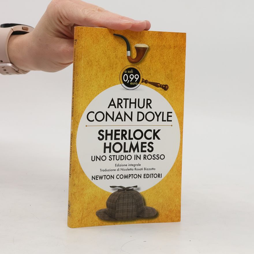 Arthur Conan Doyle Sherlock Holmes. Uno studio in rosso. Ediz. integrale