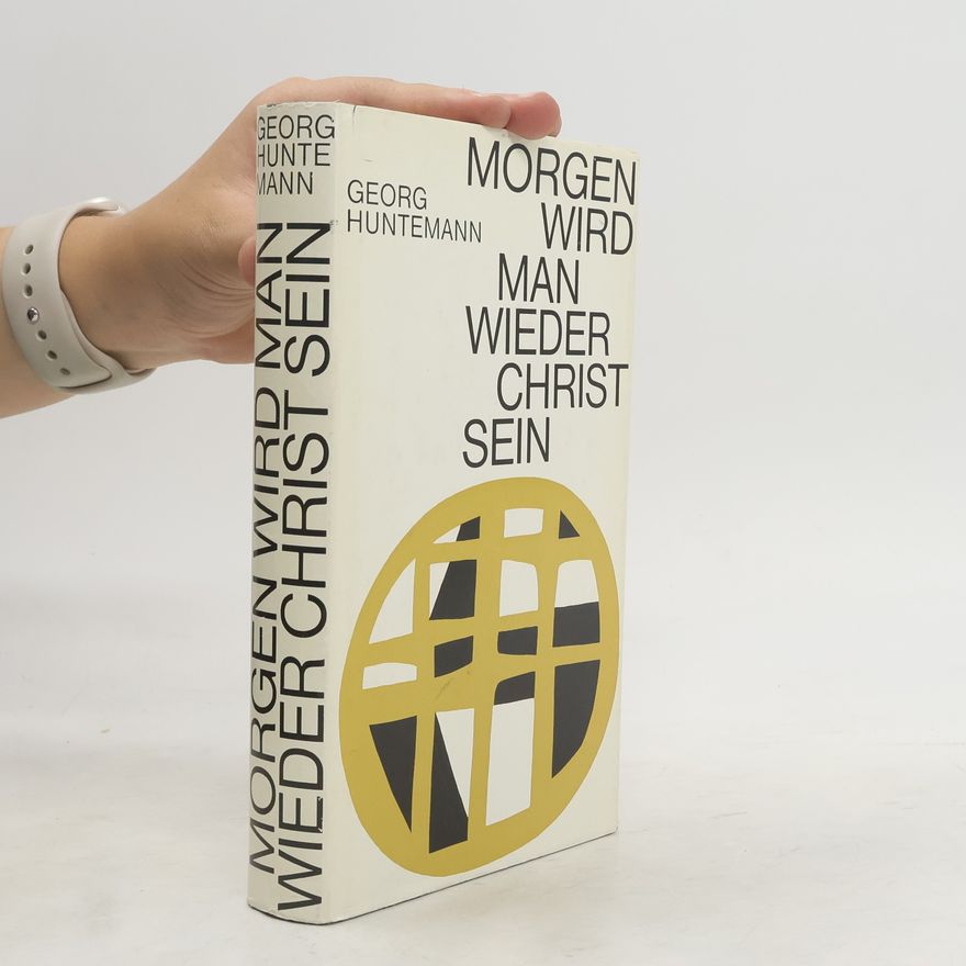 Georg Huntemann Morgen wird man wieder Christ sein