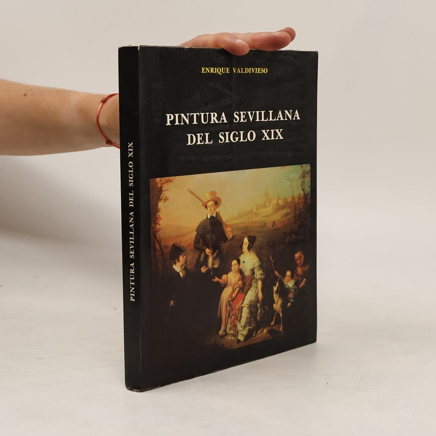 Enrique Valdivieso Pintura sevillana del siglo XIX