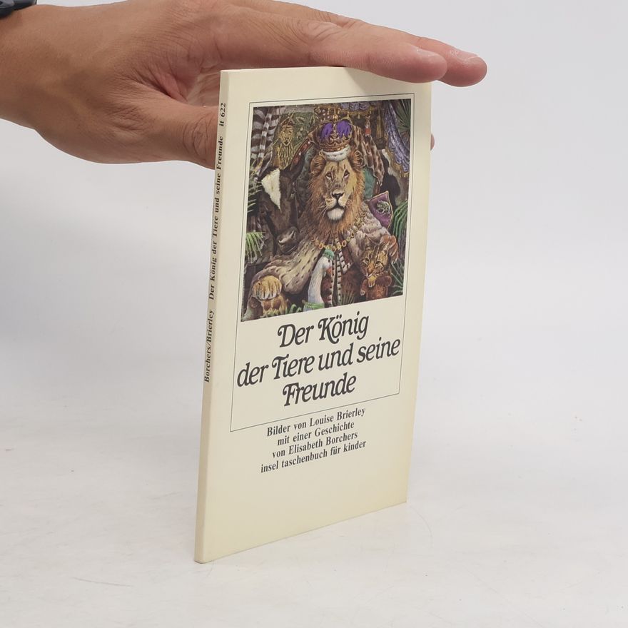 Louise Brierly Der König der Tiere und seine Freunde.