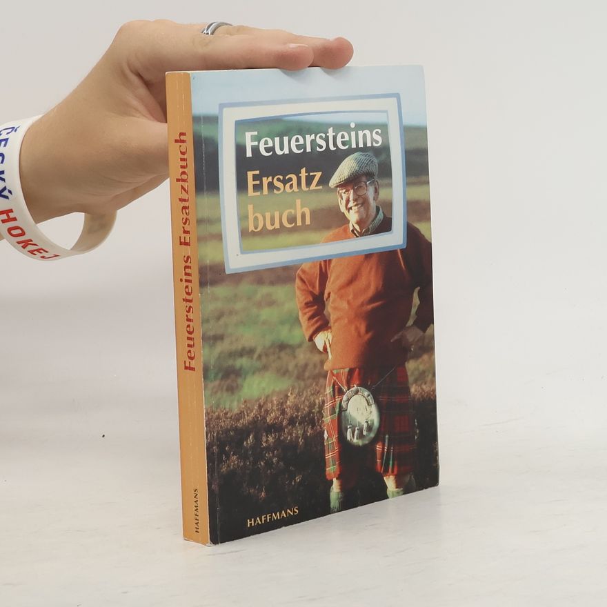 Herbert Feuerstein Feuersteins Ersatzbuch: der Reisen nach Hawaii, Grönland, Schottland, Ostafrika u.v.a.