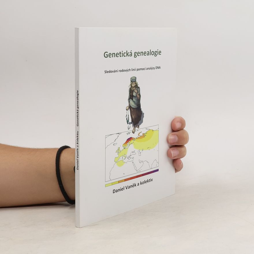 Daniel Vaněk Genetická genealogie. Sledování rodových linií podle analýzy DNA