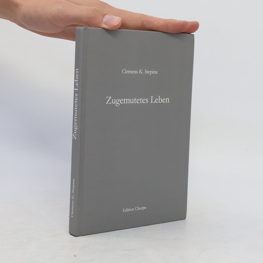 Clemens K. Stepina Zugemutetes Leben
