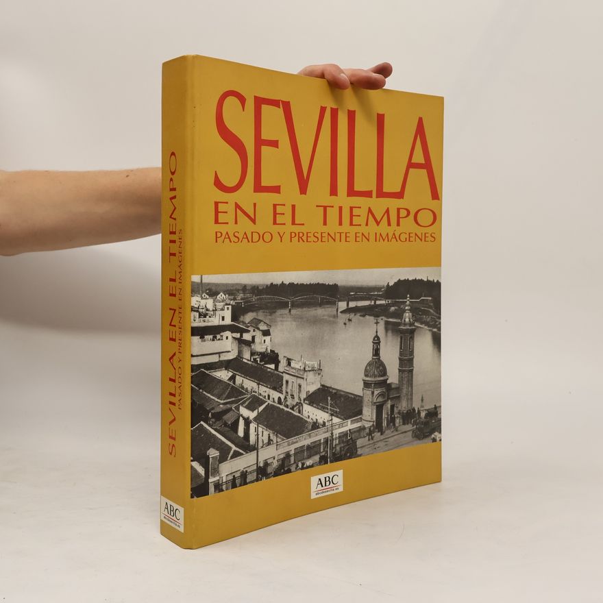 Autorenkollektiv Sevilla en el tiempo. Pasado y presente en imágenes