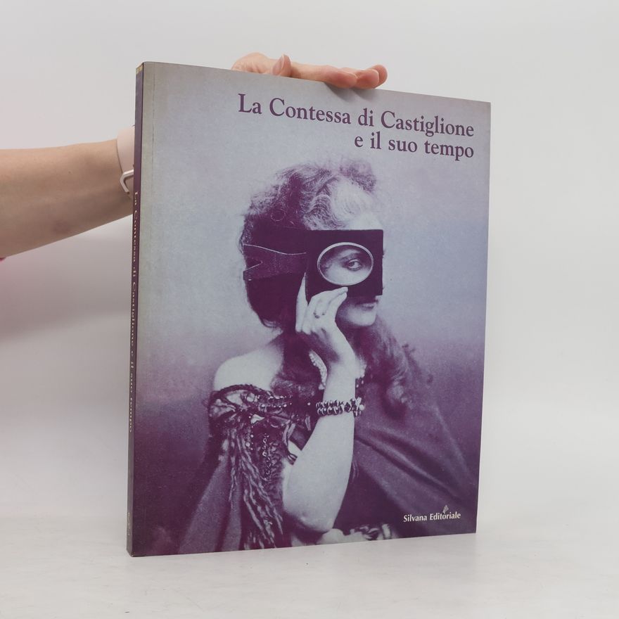 Various authors La contessa di Castiglione e il suo tempo