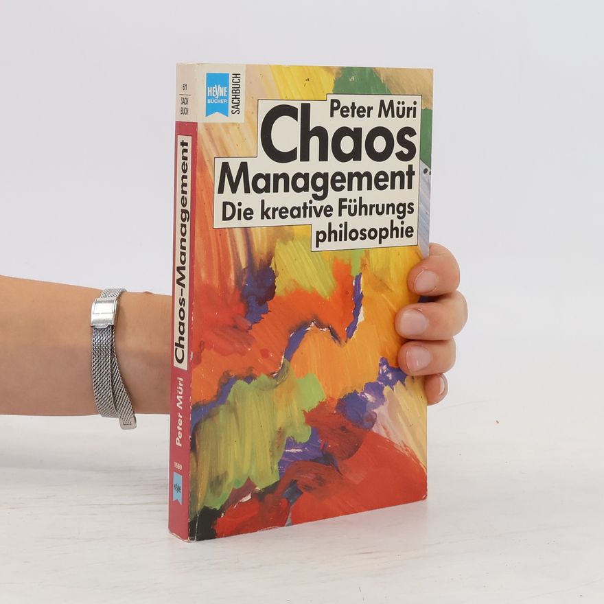 Peter Müri Chaos Management. Die kreative Führungs philosophie