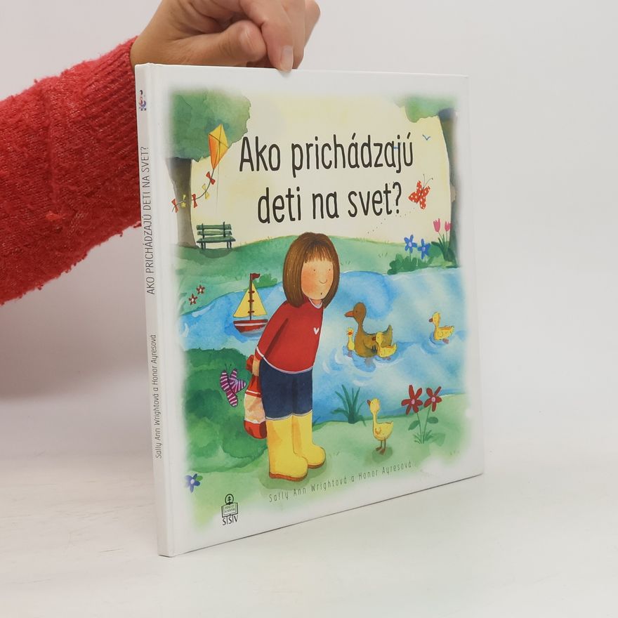 Sally Ann Wright Ako prichádzajú deti na svet?