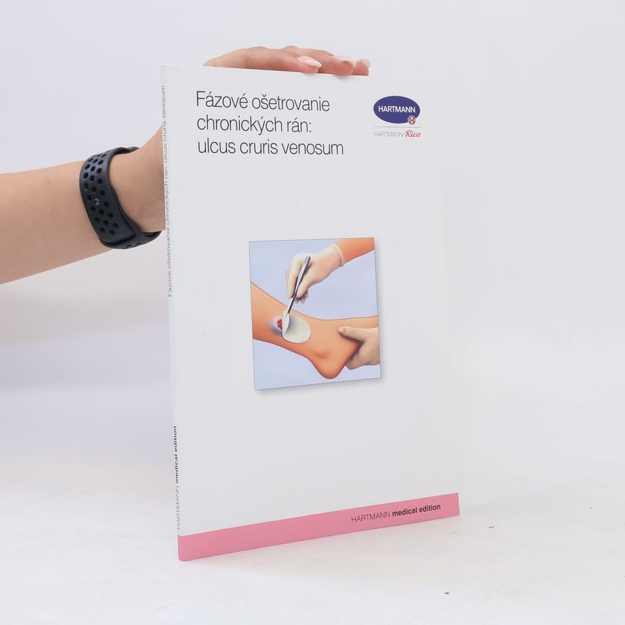 Various authors Fázové ošetrovanie chronických rán : ulcus cruris venosum