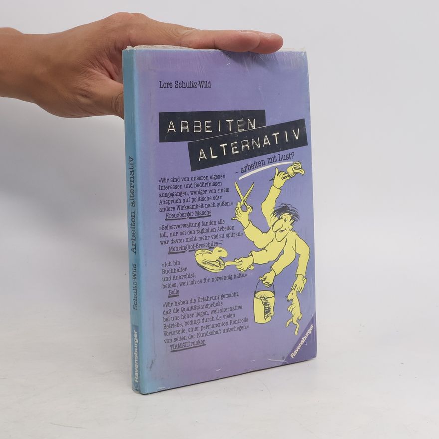 Lore Schultz-Wild Arbeiten alternativ - arbeiten mit Lust?