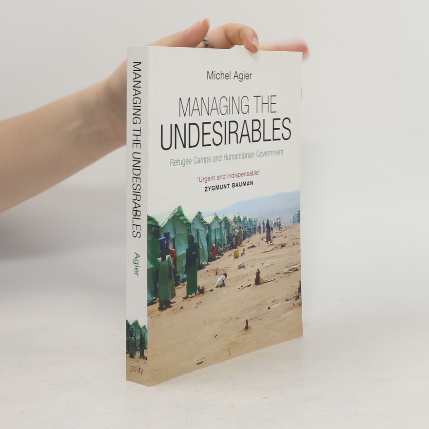 Michel Agier Managing the Undesirables