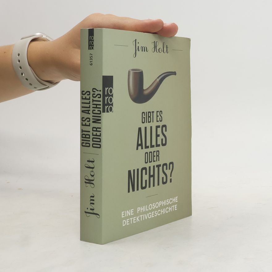 Jim Holt Gibt es alles oder nichts?