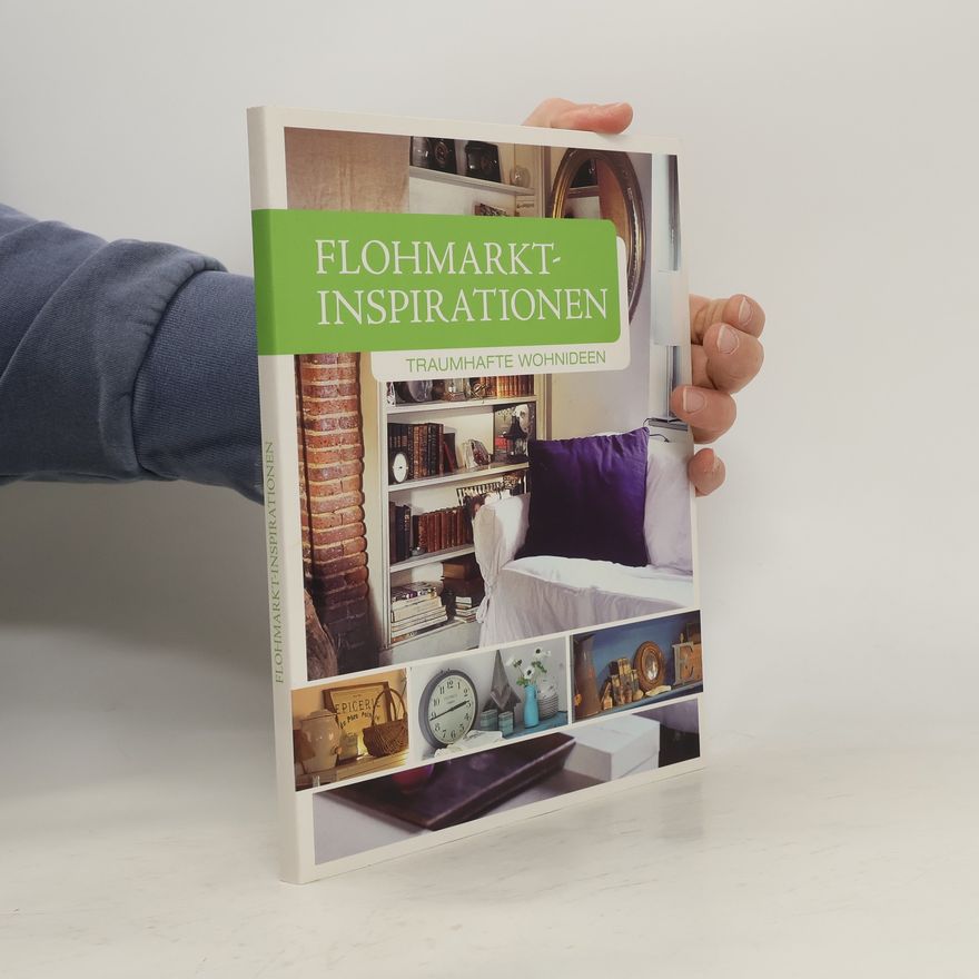 Sabine Alaguillaume Flohmarkt-Inspirationen - Traumhafte Wohnideen