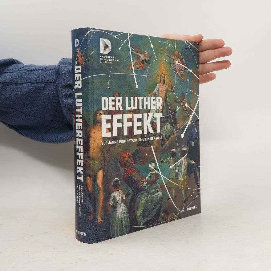 Autorenkollektiv Der Luthereffekt. 500 Jahre Protestantismus in der Welt
