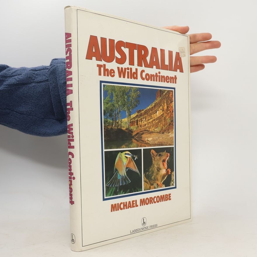 Michael Morcombe Australia, the wild continent