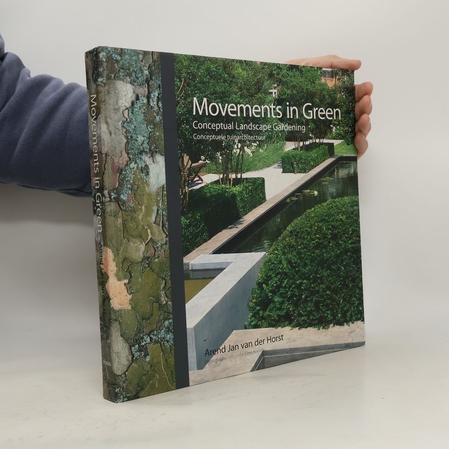 Cees Roelofs Movements in Green. Conceptual Landscape Gardening