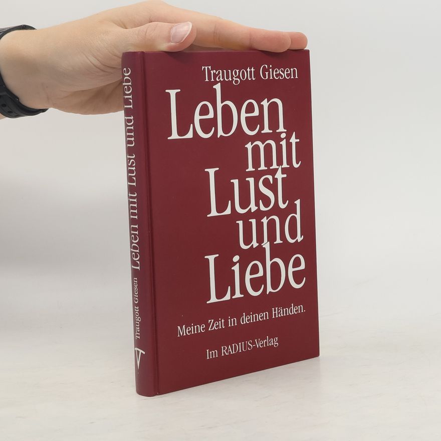 Traugott Giesen Leben mit Lust und Liebe