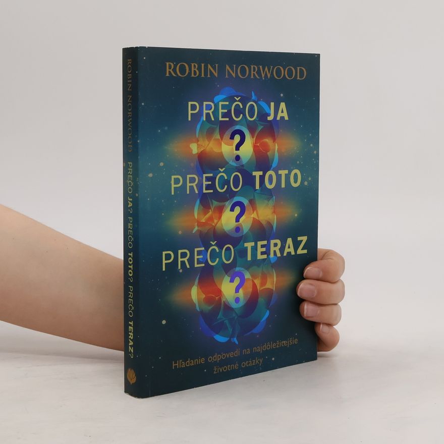 Robin Norwood Prečo ja? Prečo toto? Prečo teraz?