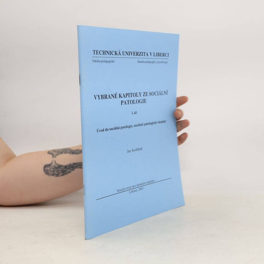 Jan Sochůrek Vybrané kapitoly ze sociální patologie. I. díl, Úvod do sociální patologie, sociálně patologické skupiny