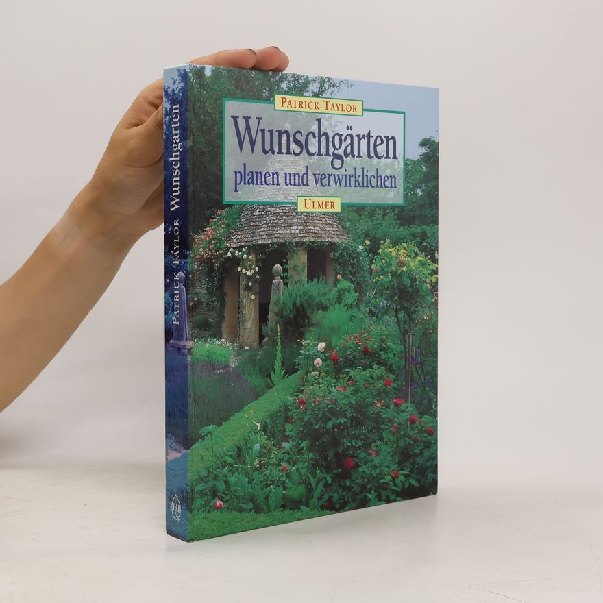 Patrick Taylor Wunschgärten planen und gestalten