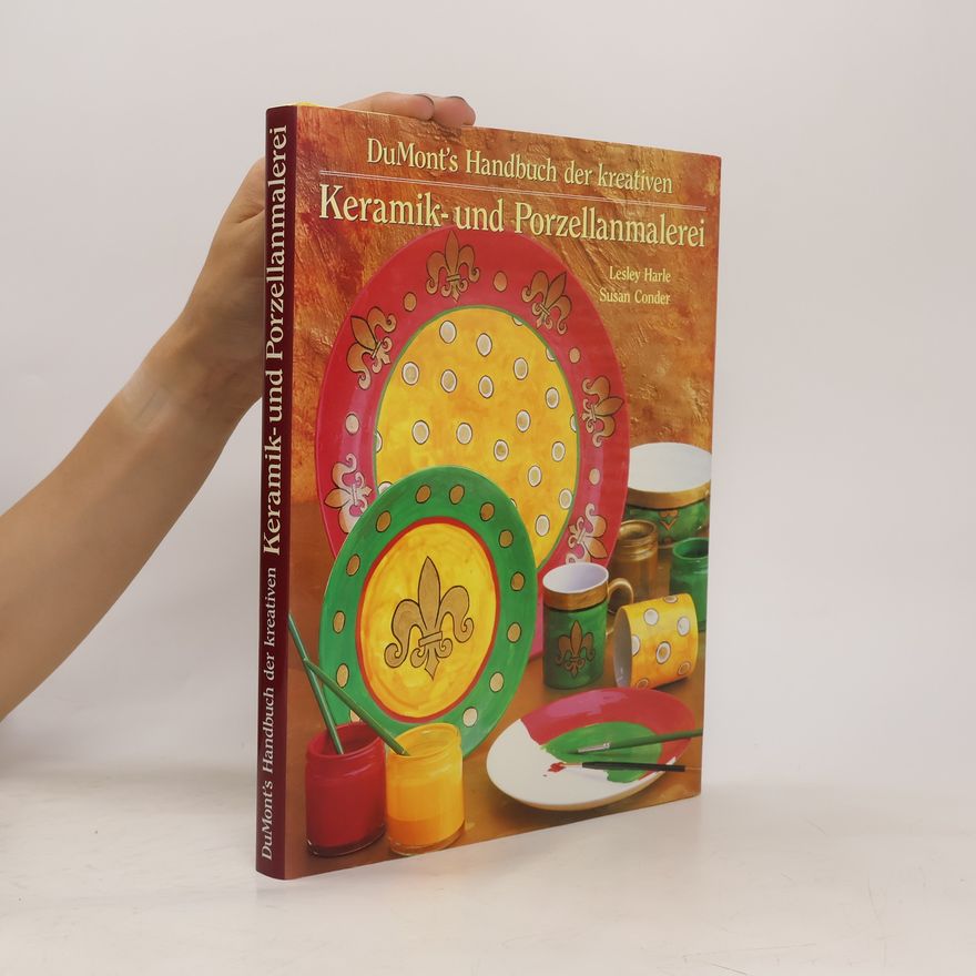 Lesley Harle DuMont's Handbuch der kreativen Keramik- und Porzellanmalerei