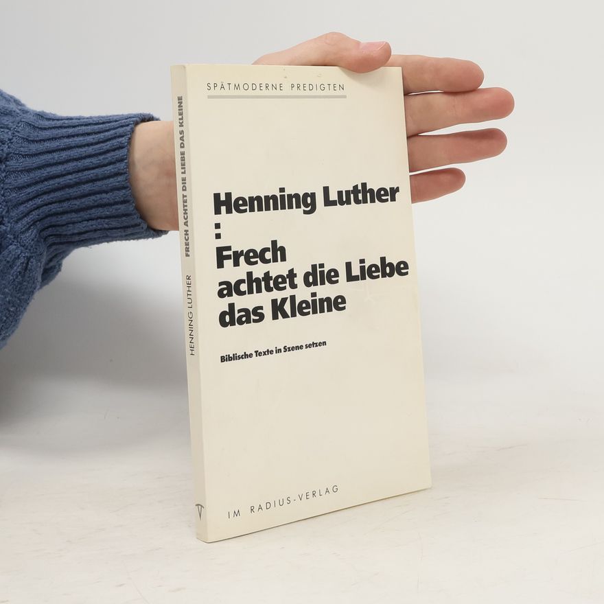Henning Luther Frech achtet die Liebe das Kleine