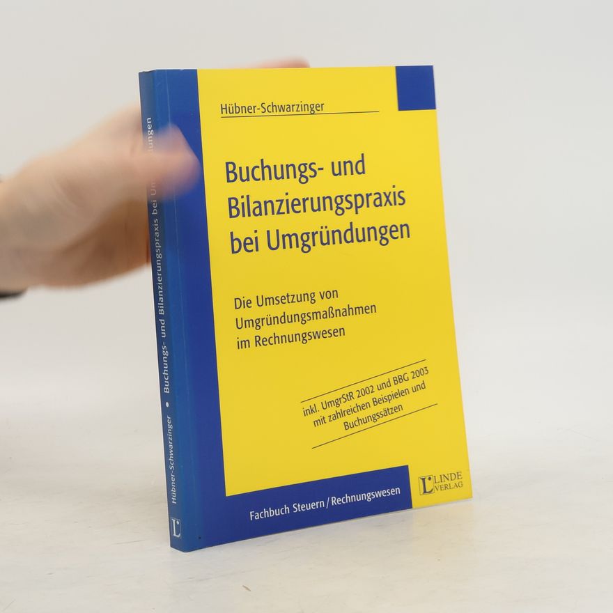 Petra Hübner-Schwarzinger Buchungs- und Bilanzierungspraxis bei Umgründungen
