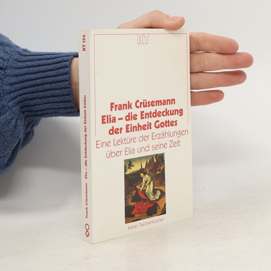 Frank Crüsemann Elia, die Entdeckung der Einheit Gottes