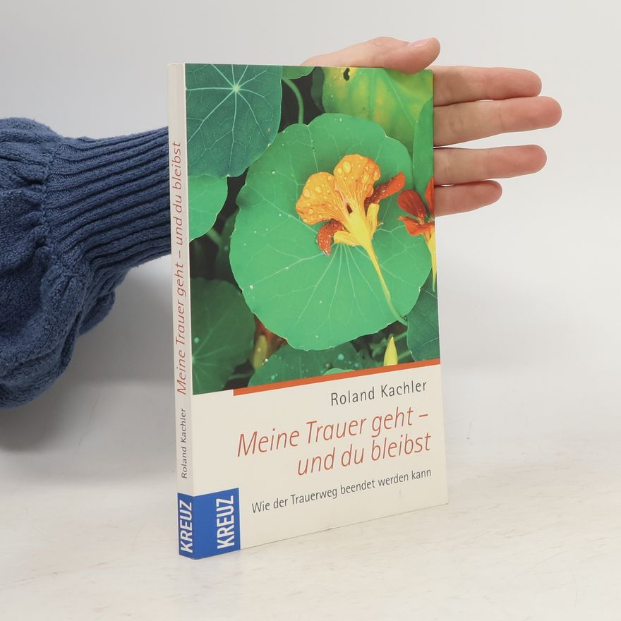 Roland Kachler Meine Trauer geht - und du bleibst