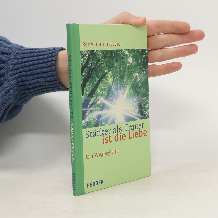 René Juan Trossero Stärker als Trauer ist die Liebe