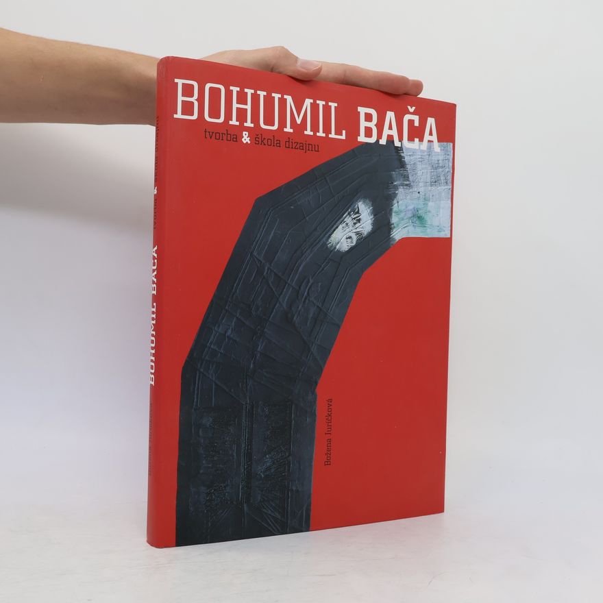 Božena Juríčková Bohumil Bača: tvorba a škola dizajnu