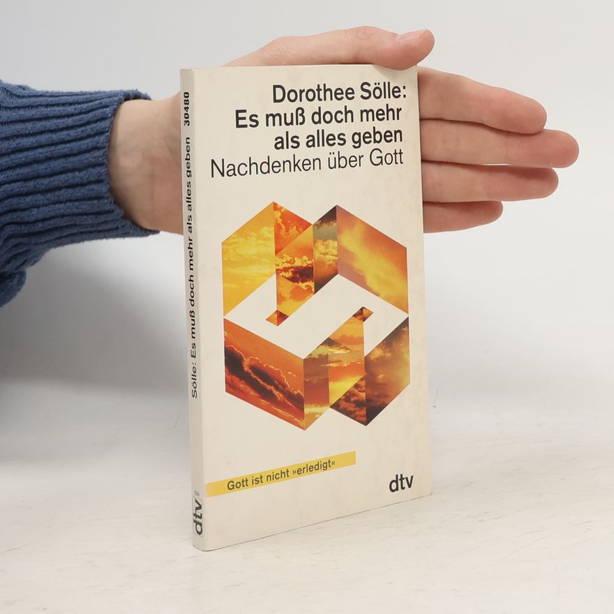 Dorothee Sölle Es muss doch mehr als alles geben