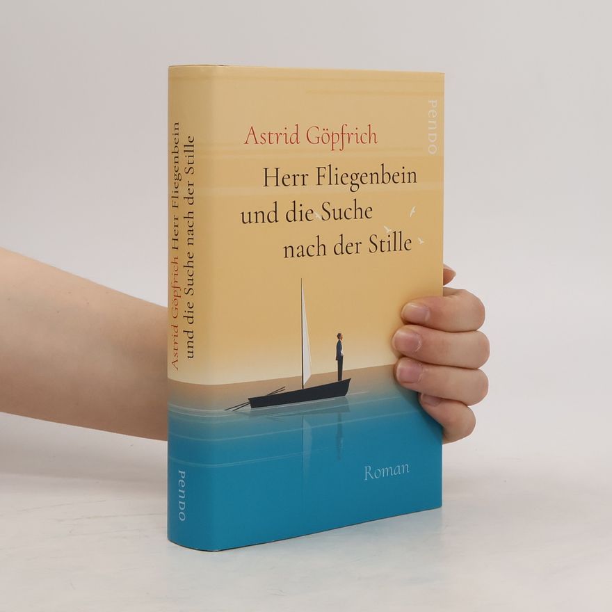 Astrid Göpfrich Herr Fliegenbein und die Suche nach der Stille
